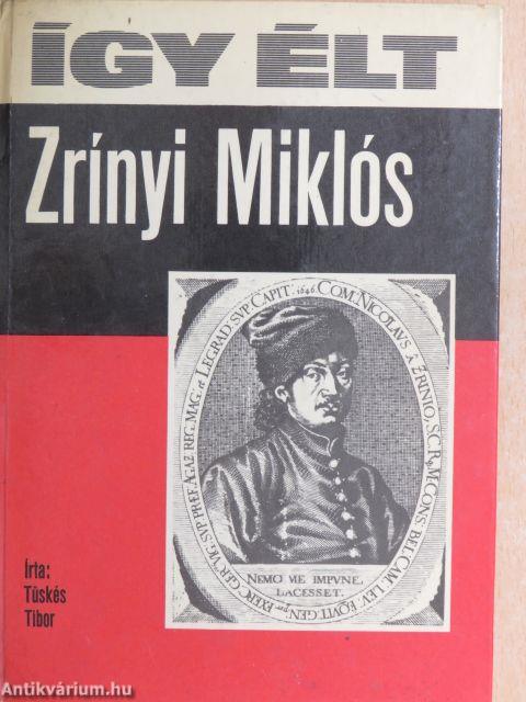 Így élt Zrínyi Miklós