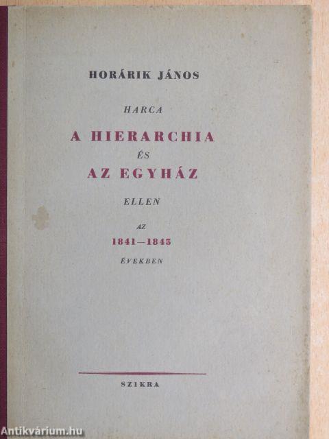 Horárik János harca a hierarchia és az egyház ellen az 1841-1845 években