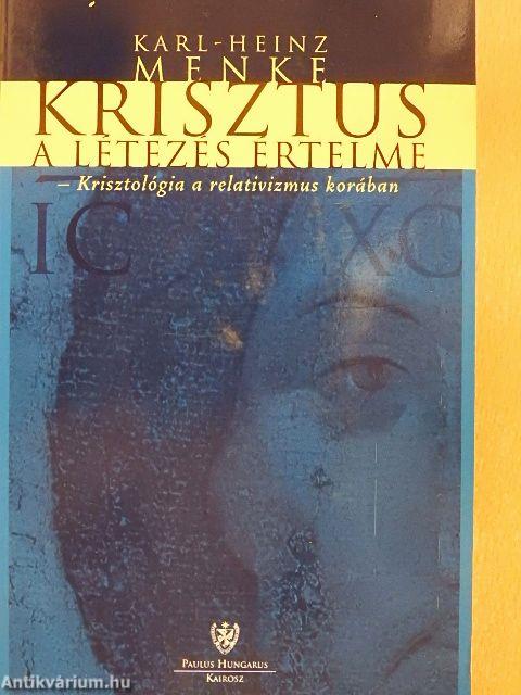 Krisztus a létezés értelme