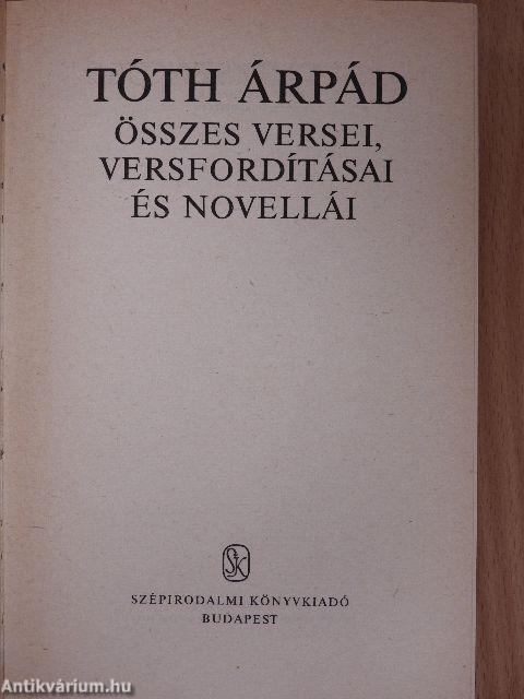 Tóth Árpád összes versei, versfordításai és novellái