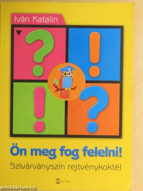 Ön meg fog felelni!