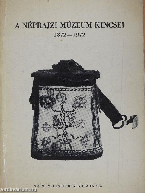 A Néprajzi Múzeum kincsei 1872-1972