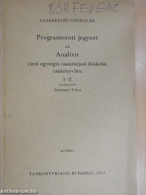 Programozott jegyzet az Analízis című egységes tanárképző főiskolai tankönyvhöz I-II.