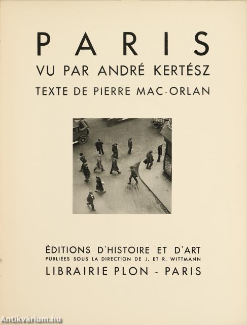 Paris vu par André Kertész Texte de Pierre Mac-Orlan