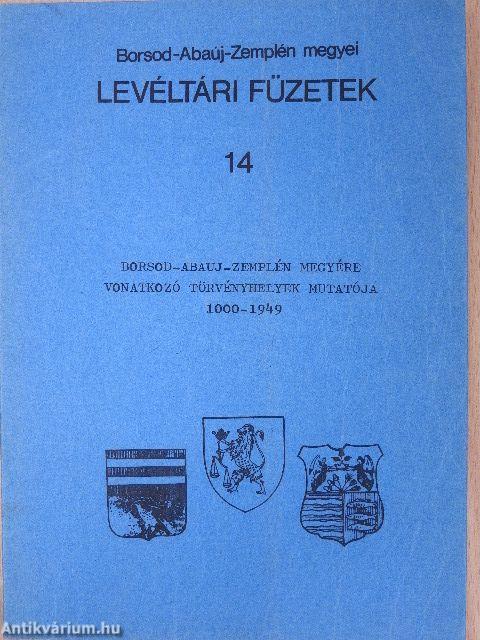 Borsod-Abauj-Zemplén megyére vonatkozó törvényhelyek mutatója 1000-1949
