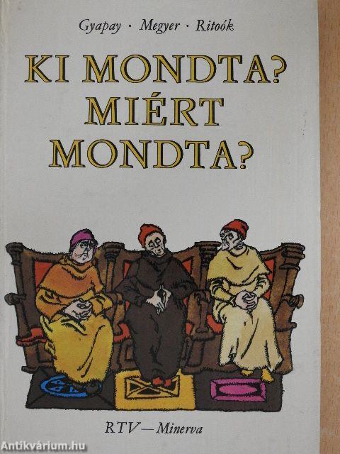 Ki mondta? Miért mondta?