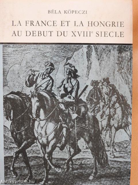 La France et la Hongrie au debut du XVIIIe siecle