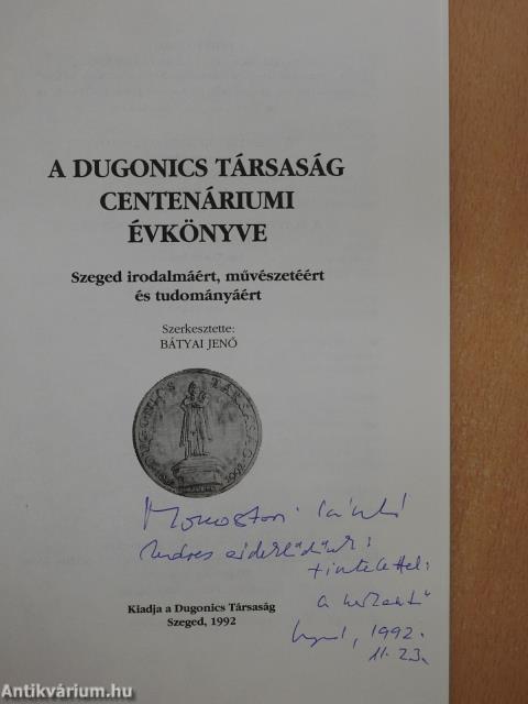 A Dugonics Társaság centenáriumi évkönyve 1992 (dedikált példány)