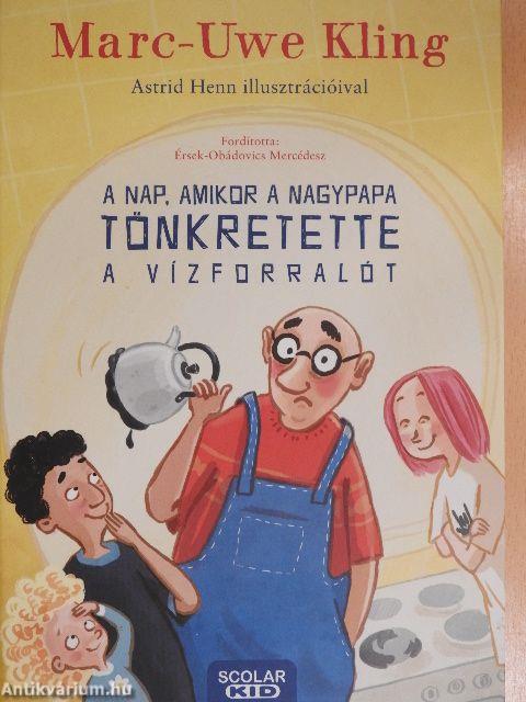 A nap, amikor a nagypapa tönkretette a vízforralót