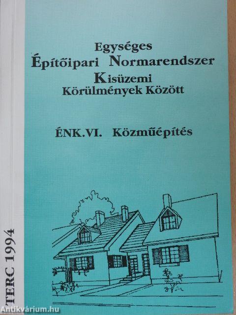 Egységes Építőipari Normarendszer Kisüzemi Körülmények Között VI.