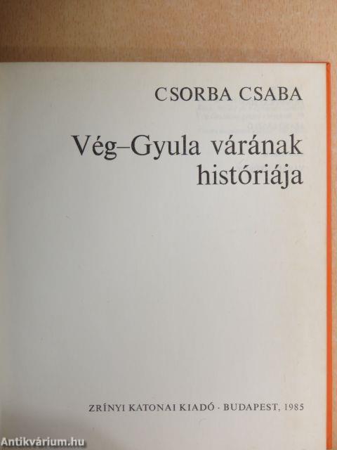 Vég-Gyula várának históriája