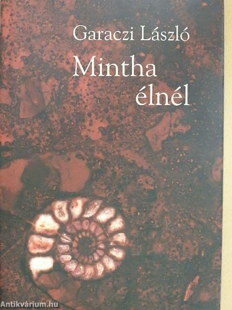 Mintha élnél