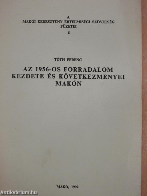 Az 1956-os forradalom kezdete és következményei Makón (dedikált példány)