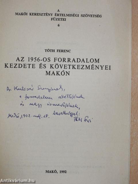 Az 1956-os forradalom kezdete és következményei Makón (dedikált példány)