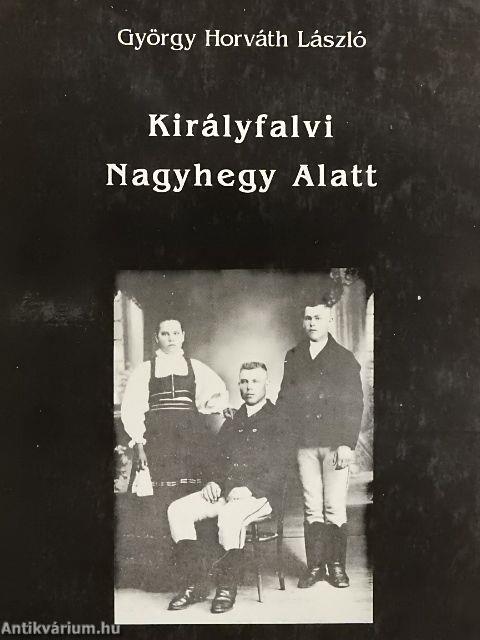 Királyfalvi Nagyhegy Alatt