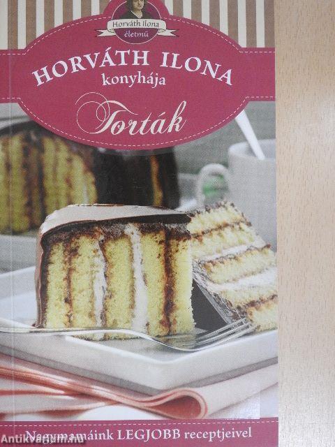 Horváth Ilona konyhája - Torták