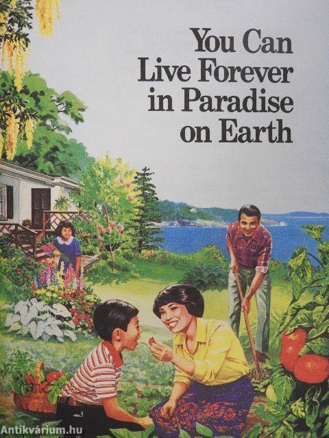 You Can Live Forever in Paradise on Earth