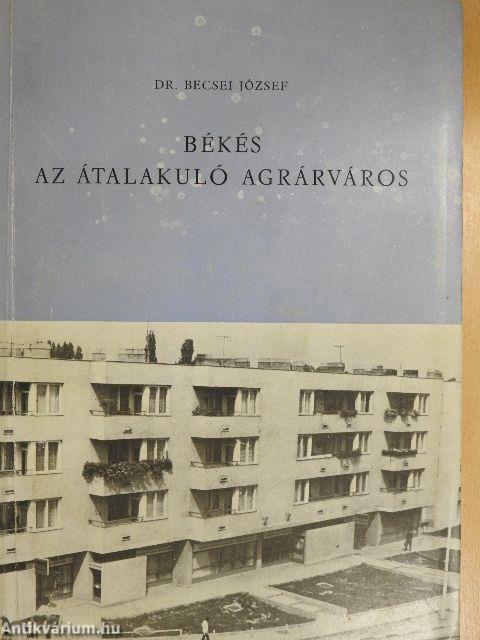 Békés, az átalakuló agrárváros