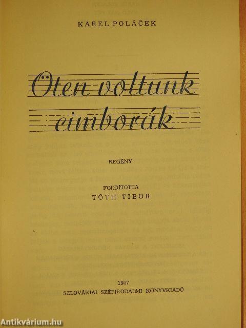 Öten voltunk cimborák