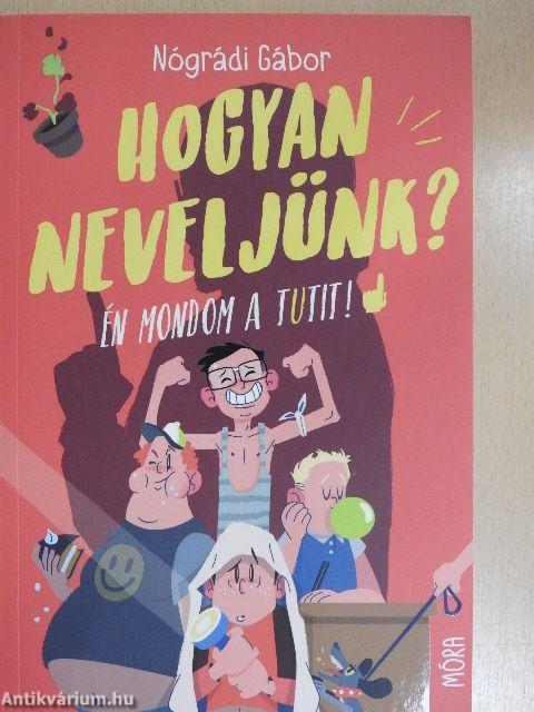 Hogyan neveljünk?