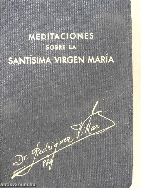 Puntos Breves de Meditación Sobre la Vida, Virtudes y Advocaciones Litúrgicas de la Santísima Virgen María