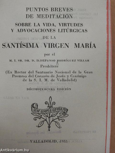 Puntos Breves de Meditación Sobre la Vida, Virtudes y Advocaciones Litúrgicas de la Santísima Virgen María