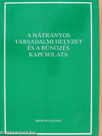 A hátrányos társadalmi helyzet és a bűnözés kapcsolata