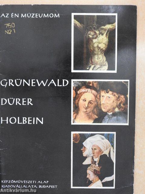 Grünewald, Dürer, Holbein