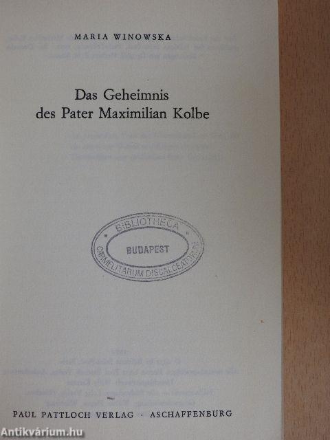 Das Geheimnis des Pater Maximilian Kolbe