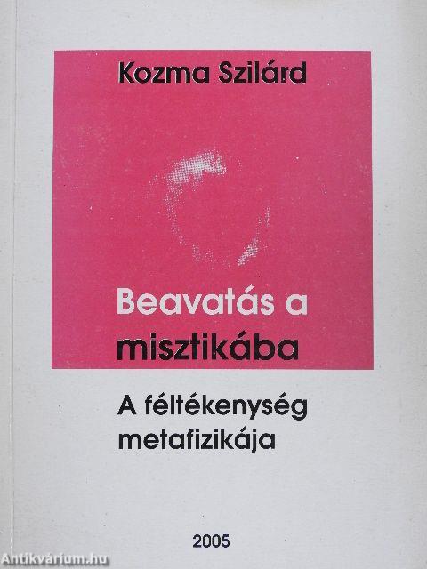 Beavatás a misztikába/A féltékenység metafizikája