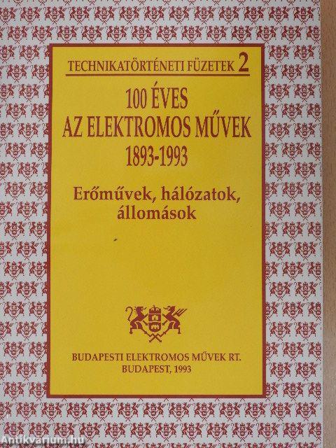 100 éves az Elektromos Művek 1893-1993. - Erőművek, hálózatok, állomások