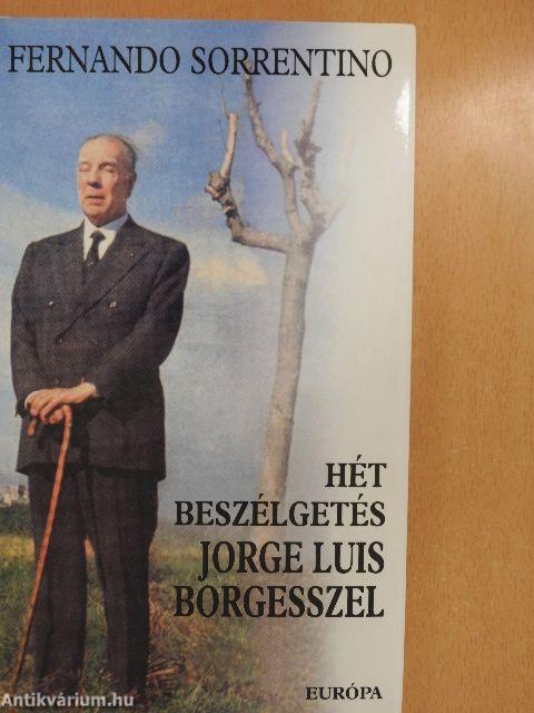 Hét beszélgetés Jorge Luis Borgesszel