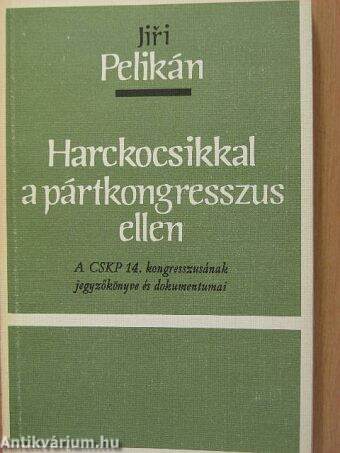 Harckocsikkal a pártkongresszus ellen