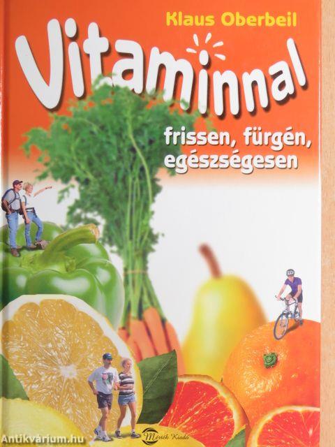 Vitaminnal frissen, fürgén, egészségesen