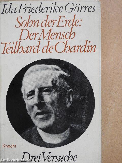 Sohn der Erde: Der Mensch Teilhard de Chardin