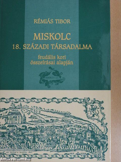 Miskolc 18. századi társadalma feudális kori összeírásai alapján