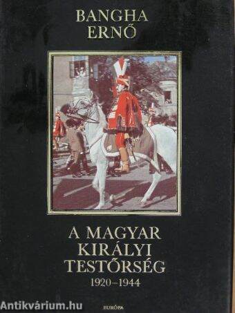A magyar királyi testőrség 1920-1944