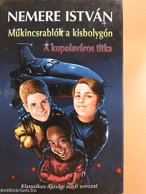 Műkincsrablók a kisbolygón/A kupolaváros titka