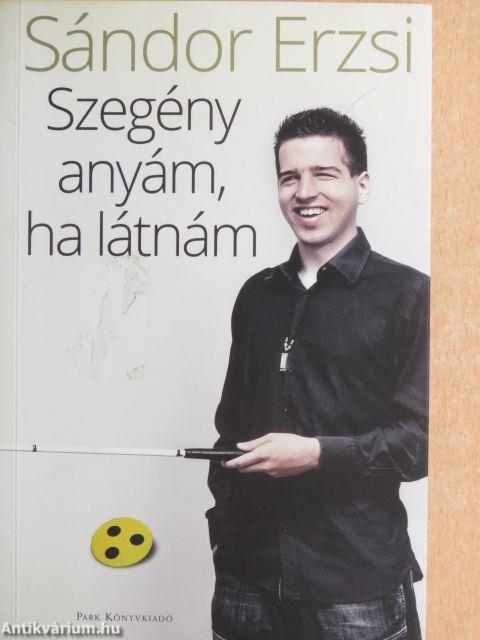 Szegény anyám, ha látnám