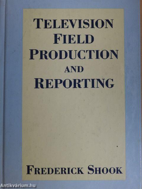 Television Field Production and Reporting