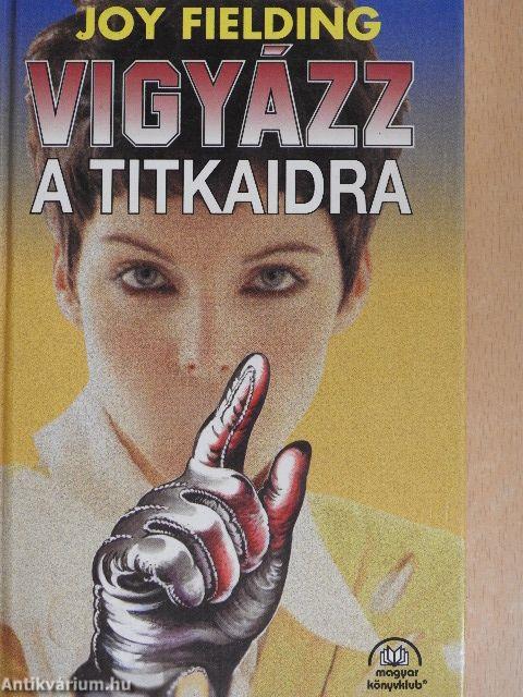 Vigyázz a titkaidra