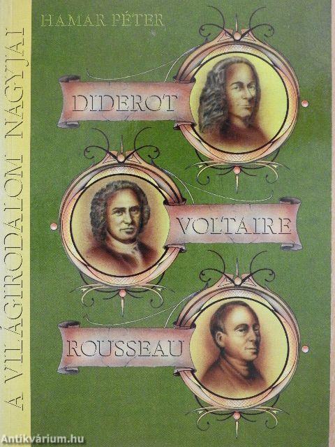 Diderot, Voltaire, Rousseau