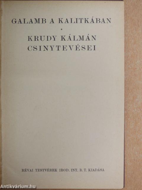 Galamb a kalitkában/Krudy Kálmán csinytevései