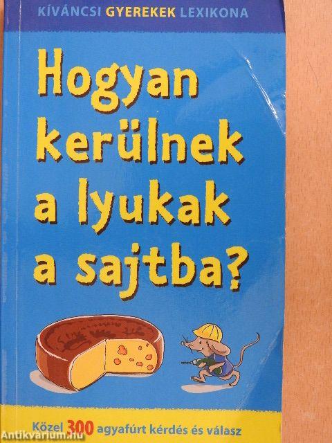 Hogyan kerülnek a lyukak a sajtba?