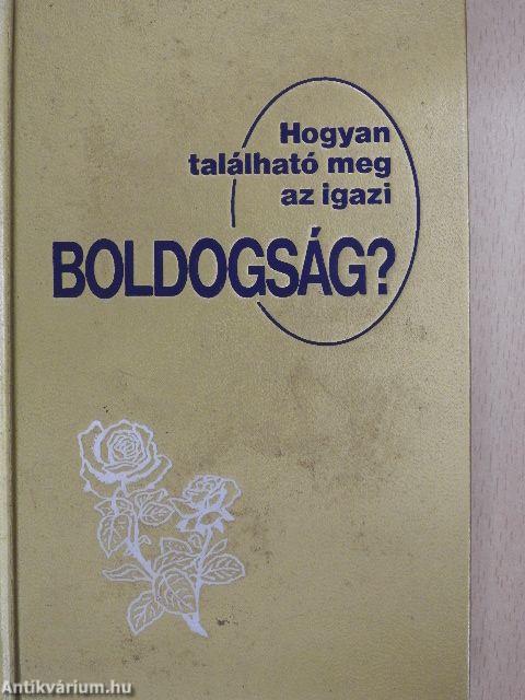 Hogyan található meg az igazi boldogság?