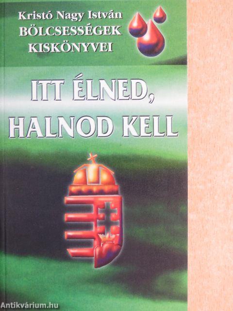 "Itt élned, halnod kell"