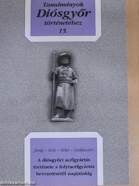 A diósgyőri acélgyártás története a folytacélgyártás bevezetésétől napjainkig