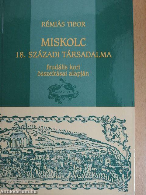 Miskolc 18. századi társadalma feudális kori összeírásai alapján