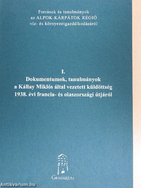 Dokumentumok, tanulmányok a Kállay Miklós által vezetett küldöttség 1938. évi francia- és olaszországi útjáról