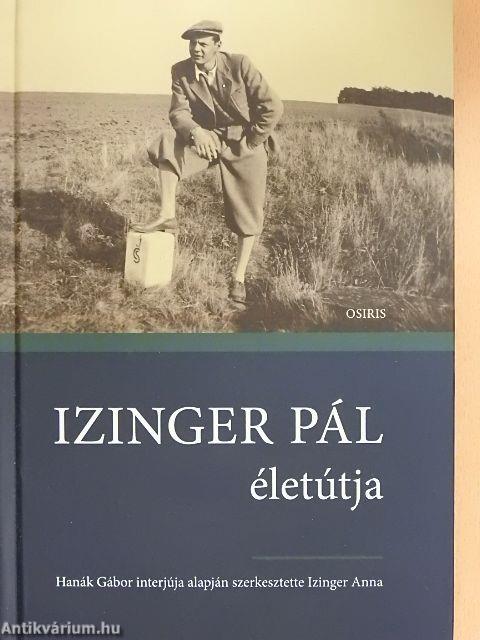 Izinger Pál életútja